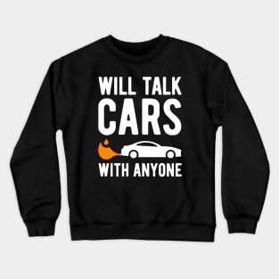 Will Talk Cars With Anyone - 4 Crewneck Sweatshirt